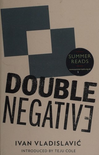 Teju Cole, Ivan Vladislavic: Double Negative (2013, And Other Stories)