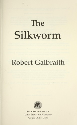 Robert Galbraith, J. K. Rowling: The silkworm (2014, Mulholland Books)