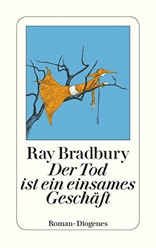 Ray Bradbury: Der Tod ist ein einsames GeschSft (2008, Diogenes Verlag Ag)