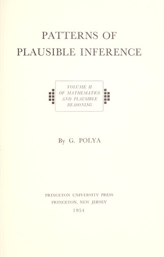 George Pólya: Mathematics and plausible reasoning (1954, Princeton University Press)