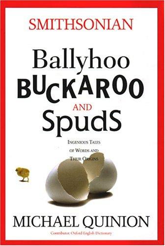 Michael Quinion: Ballyhoo, buckaroo, and spuds (2004, Smithsonian Books)