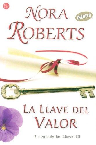 Nora Roberts: La Llave del Valor III/ Key of Valor (Trilogia De Las Llaves) (Paperback, Spanish language, 2007, Punto de Lectura)