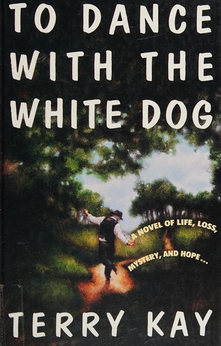 Terry Kay: To dance with the white dog (1995, Thorndike Press)