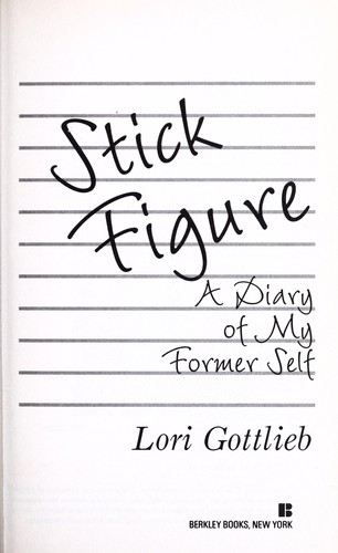 Lori Gottlieb: Stick figure (2001, Berkley Books)