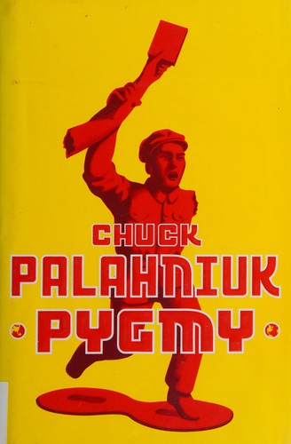 Chuck Palahniuk: Pygmy (2009, doubleday)