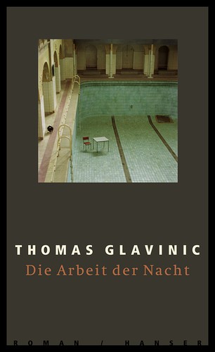 Thomas Glavinic: Die Arbeit der Nacht (Hardcover, German language, 2006, Hanser)