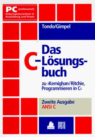 Dennis M. Ritchie, Brian W. Kernighan, Clovis L. Tondo, Scott E. Gimpel: Das C - Lösungsbuch zu ' Programmieren in C'. Ansi C. (2. A.). (Paperback, German language, Hanser Fachbuch)