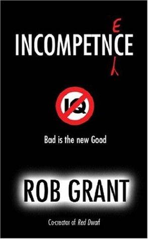 Rob Grant: Incompetence (Gollancz) (Hardcover, 2003, Gollancz)