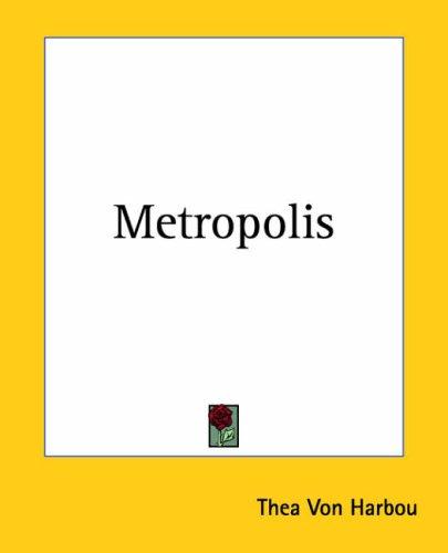 Thea von Harbou: Metropolis (Paperback, 2004, Kessinger Publishing)