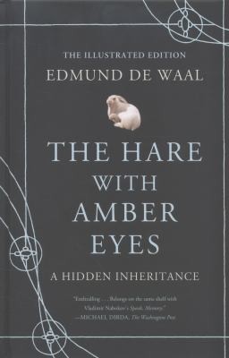 Edmund De Waal, Edmund de Waal: The Hare With Amber Eyes A Hidden Inheritance (2012, Farrar Straus Giroux)