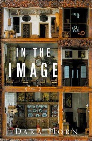 Dara Horn: In the image (2002, W.W. Norton)