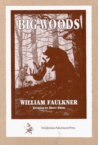 William Faulkner: Big Woods (Hardcover, 1996, Wilderness Adventures Pr)