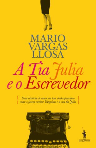 Mario Vargas Llosa: A Tia Júlia e o Escrevedor (Paperback, Portuguese language, 2010, Dom Quixote)