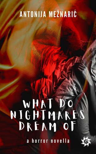 What do Nightmares Dream of (Paperback, 2020, Shtriga Books)