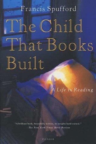 Francis Spufford: The Child That Books Built (Paperback, 2003, Picador)