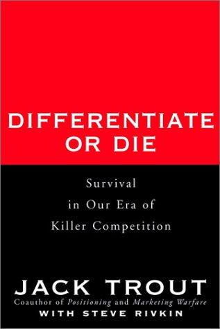 Jack Trout: Differentiate or Die (2001, Wiley)