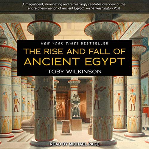 Toby Wilkinson: The Rise and Fall of Ancient Egypt (AudiobookFormat, 2021, Tantor and Blackstone Publishing)