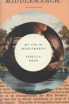 My Life In Middlemarch (2014, Crown)