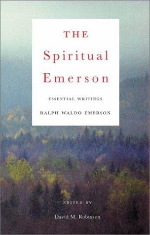 Ralph Waldo Emerson: The spiritual Emerson (2003, Beacon Press)