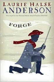Forge (Seeds of America #2) (2010, Atheneum, Atheneum Books for Young Readers)