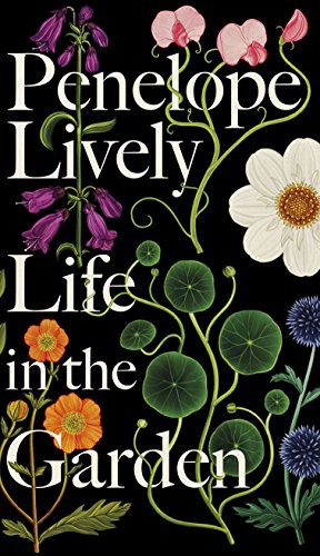 Penelope Lively, Katie Scott: Life in the Garden (Hardcover, 2017, Fig Tree; Penquin)