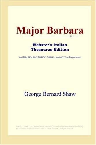 Bernard Shaw: Major Barbara (Webster's Italian Thesaurus Edition) (Paperback, 2006, ICON Group International, Inc.)