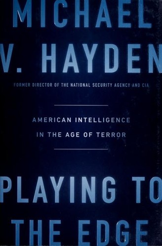 Michael V. Hayden: Playing to the edge (Hardcover, 2016, Penguin Press)