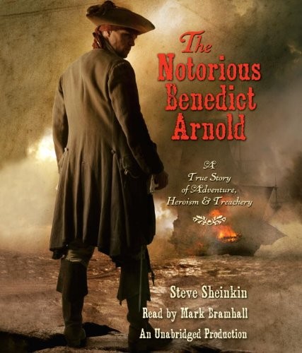 Steve Sheinkin: The Notorious Benedict Arnold (AudiobookFormat, 2012, Listening Library (Audio))