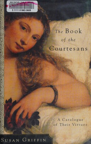 Susan Griffin: The book of the courtesans (Hardcover, 2001, Broadway Books)