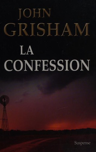 John Grisham: La confession (French language, 2011, Édition du Club Québec loisirs)