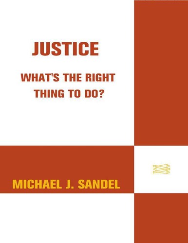 Michael J. Sandel: Justice (2010, Farrar, Straus and Giroux)