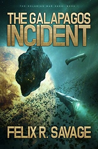 Felix R Savage: The Galapagos Incident: A Science Fiction Thriller (Sol System Renegades) (Volume 1) (2014, Knights Hill Publishing)