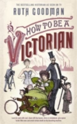 How To Be A Victorian (2013, Penguin Books Ltd)