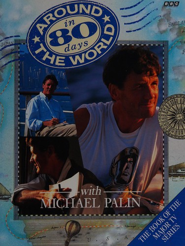 Michael Palin: Around the world in 80 days (Hardcover, 1990, Parkwest, BBC Books)