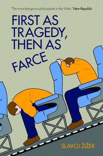 First as tragedy, then as farce (2009, Verso)