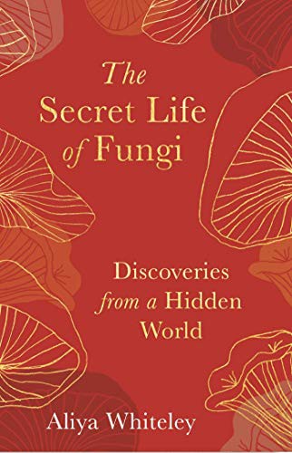 The Secret Life of Fungi (Hardcover, 2020, Elliott & Thompson Limited)