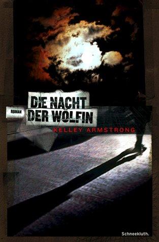 Kelley Armstrong: Die Nacht der Wölfin. (Hardcover, German language, 2002, Schneekluth)
