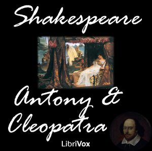 William Shakespeare: Antony & Cleopatra (2011, LibriVox)