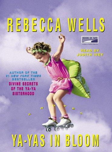 Rebecca Wells: Ya-Yas in Bloom (AudiobookFormat, 2005, Books on Tape)