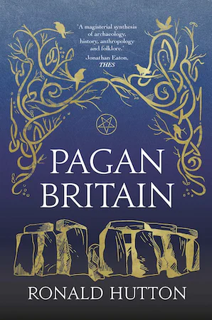 Ronald Hutton: Pagan Britain (2014, Yale University Press)