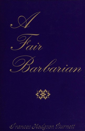 Frances Hodgson Burnett: Fair barbarian (1995, University of Idaho Press)