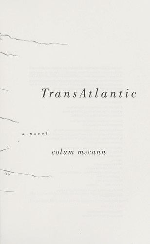 Colum McCann: TransAtlantic (2013, Random House)
