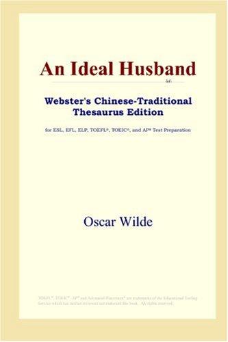 An Ideal Husband (Webster's Chinese-Traditional Thesaurus Edition) (Paperback, 2006, ICON Group International, Inc.)