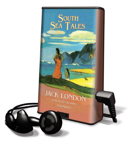 Jack London, Lloyd James: South Sea Tales (EBook, 2010, Blackstone Pub)