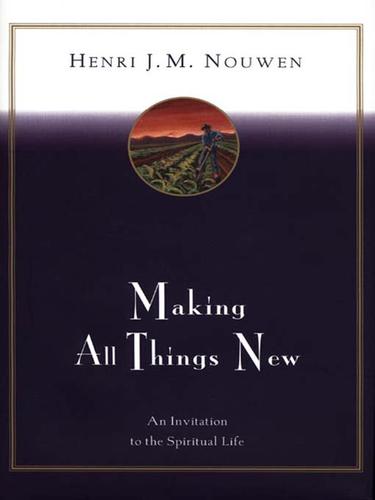 Henri J. M. Nouwen: Making All Things New (EBook, 2007, HarperCollins)