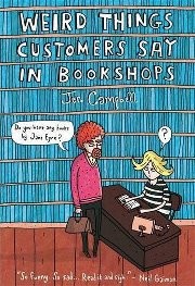 Weird things customer say in bookshops (Hardcover, 2012, Constable)