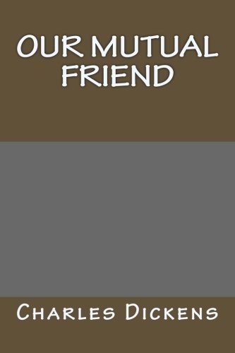 Our Mutual Friend (Paperback, 2018, CreateSpace Independent Publishing Platform)