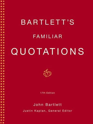 John Bartlett: Bartlett's Familiar Quotations (EBook, 2002, Little, Brown and Company)