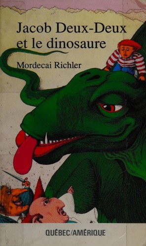 Mordecai Richler: Jacob Deux-Deux et le dinosaure (French language, 1987, Québec/Amérique)