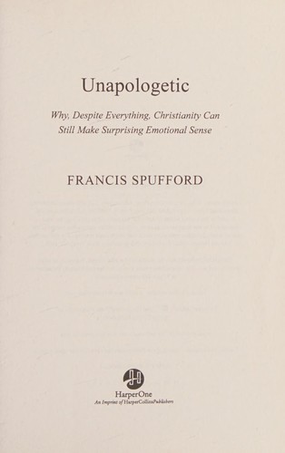 Francis Spufford: Unapologetic (2014, HarperCollins Publishers)